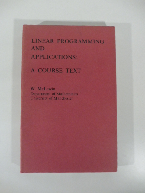 Linear programming and applications: a course text